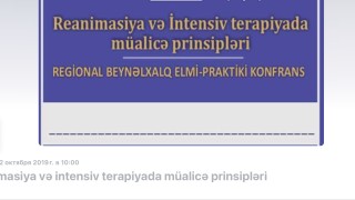 "Reanimasiya və intensiv terapiyada müalicə prinsipləri" Beynəlxalq regionar elmi-praktik konfrans
